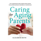 Caring For Aging Parents: Your Compassionate Guide to Regain Sanity, Reclaim Peace of Mind and Restore Life Balance to Avoid Burnout - Hardcover