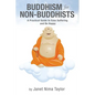 Buddhism for Non-Buddhists: A Practical Guide To Ease Suffering and Be Happy - Paperback