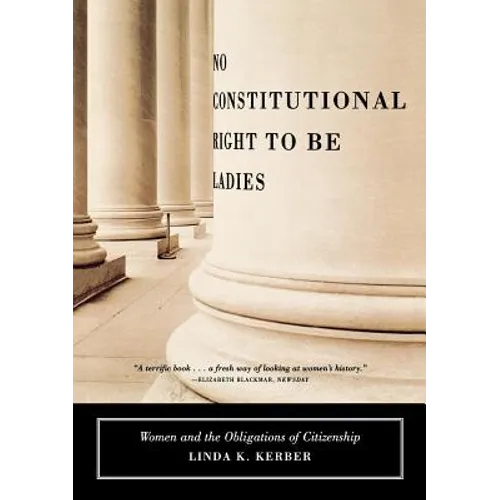 No Constitutional Right to Be Ladies: Women and the Obligations of Citizenship - Paperback