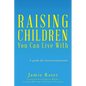 Raising Children You Can Live With: A guide for frustrated parents - Paperback