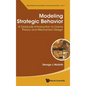 Modeling Strategic Behavior: A Graduate Introduction to Game Theory and Mechanism Design - Hardcover