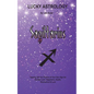 Lucky Astrology - Sagittarius: Tapping into the Powers of Your Sun Sign for Greater Luck, Happiness, Health, Abundance & Love - Paperback