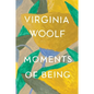 Moments of Being: The Virginia Woolf Library Authorized Edition - Paperback