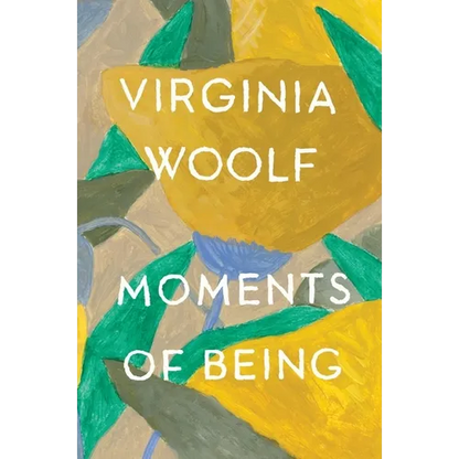 Moments of Being: The Virginia Woolf Library Authorized Edition - Paperback