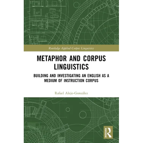 Metaphor and Corpus Linguistics: Building and Investigating an English as a Medium of Instruction Corpus - Paperback