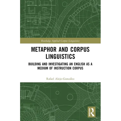 Metaphor and Corpus Linguistics: Building and Investigating an English as a Medium of Instruction Corpus - Paperback