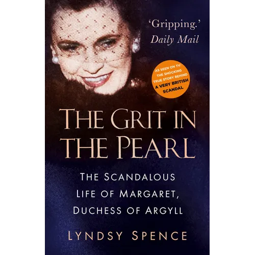 The Grit in the Pearl: The Scandalous Life of Margaret, Duchess of Argyll - Paperback