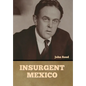 Insurgent Mexico - Hardcover