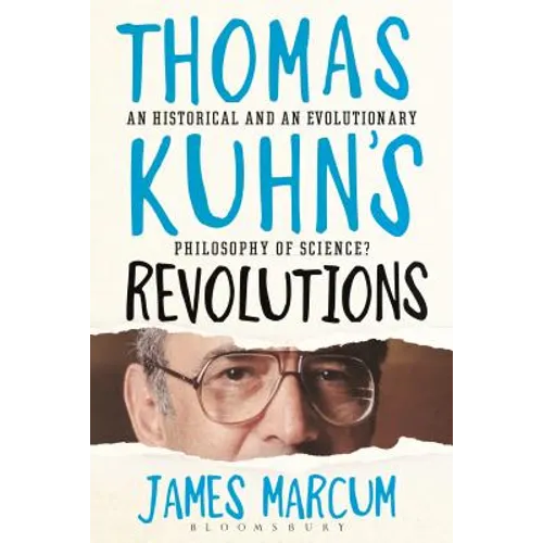 Thomas Kuhn's Revolutions: A Historical and an Evolutionary Philosophy of Science? - Paperback