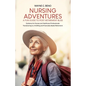 Nursing Adventures-A Fun Guide to Post-Retirement Bliss: Guidance for Nurses and Healthcare Professionals Transitioning to a Fulfilling and Financiall - Paperback