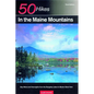 Explorer's Guide 50 Hikes in the Maine Mountains: Day Hikes and Overnights from the Rangeley Lakes to Baxter State Park - Paperback