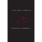 I Am Not a Brain: Philosophy of Mind for the 21st Century - Hardcover