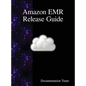 Amazon EMR Release Guide - Hardcover
