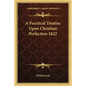 A Practical Treatise Upon Christian Perfection 1822 - Paperback