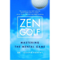 Zen Golf: Mastering the Mental Game - Hardcover