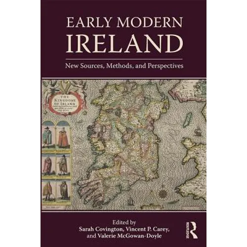 Early Modern Ireland: New Sources, Methods, and Perspectives - Paperback