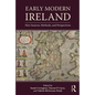 Early Modern Ireland: New Sources, Methods, and Perspectives - Paperback