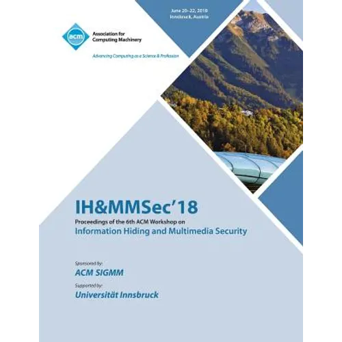IH&MMSec'18: Proceedings of the 6th ACM Workshop on Information Hiding and Multimedia Security - Paperback