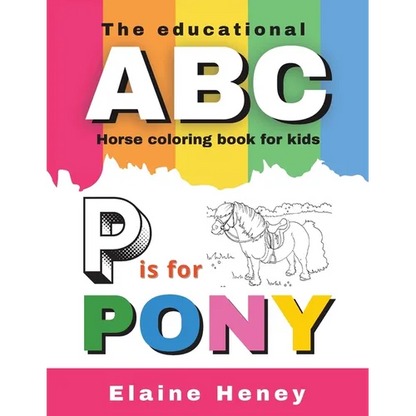 The Educational ABC Horse Coloring Book for Kids P is for Pony - Paperback