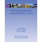 Pathways to Recovery Group Facilitator's Guide - Paperback