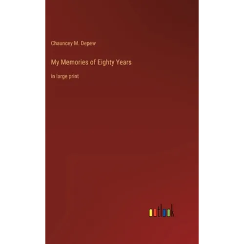 My Memories of Eighty Years: in large print - Hardcover