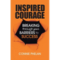 Inspired Courage: Breaking Through Your Barriers to Success - Paperback
