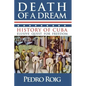 Death of a Dream: History of Cuba Elusive Quest for Freedom - Paperback