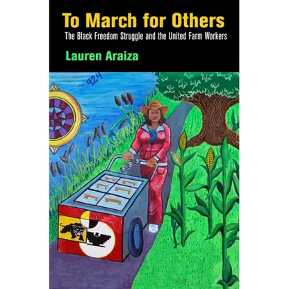 To March for Others: The Black Freedom Struggle and the United Farm Workers - Paperback