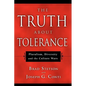 The Truth About Tolerance: Pluralism, Diversity and the Culture Wars - Paperback