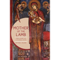 Mother of the Lamb: The Story of a Global Icon - Hardcover