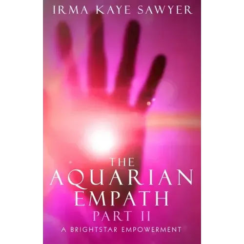 The Aquarian Empath, Part II: A BrightStar Empowerment - Paperback