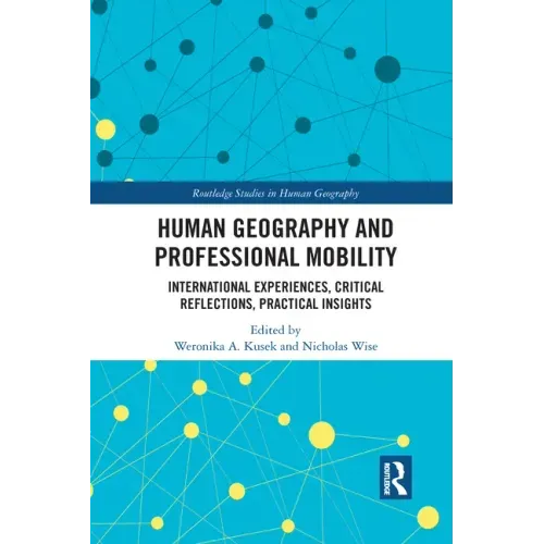 Human Geography and Professional Mobility: International Experiences, Critical Reflections, Practical Insights - Paperback