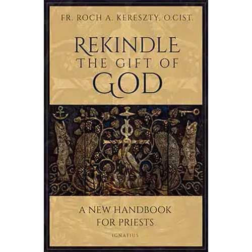Rekindle the Gift of God: A Handbook for Priestly Life - Paperback