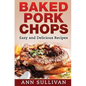 Baked Pork Chops: Easy and Delicious Recipes - Paperback