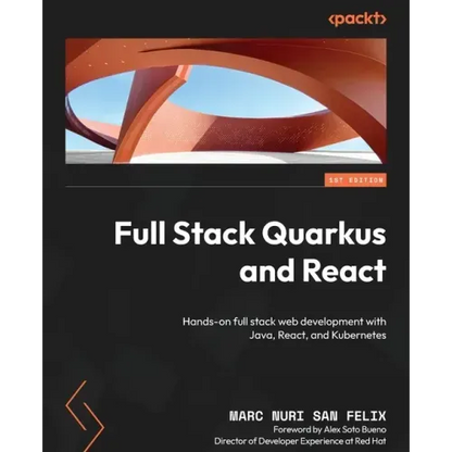 Full Stack Quarkus and React: Hands-on full stack web development with Java, React, and Kubernetes - Paperback