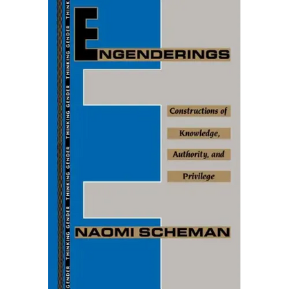 Engenderings: Constructions of Knowledge, Authority, and Privilege - Paperback
