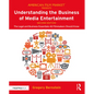 Understanding the Business of Media Entertainment: The Legal and Business Essentials All Filmmakers Should Know - Paperback