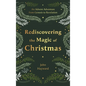 Rediscovering the Magic of Christmas: An Advent Adventure from Genesis to Revelation - Hardcover