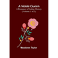A Noble Queen: A Romance of Indian History (Volume 1 of 3) - Paperback