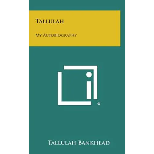 Tallulah: My Autobiography - Hardcover