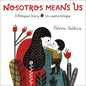 Nosotros Means Us: Un Cuento Biling?e / A Bilingual Story - Board Book