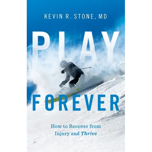 Play Forever: How to Recover From Injury and Thrive - Paperback