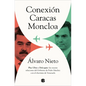 Conexión Caracas-Moncloa: Plus Ultra Y Delcygate: Las Oscuras Relaciones del Gobierno de Pedro Sánchez Con El Chavismo Venezolano / Caracas- Connectio - Paperback