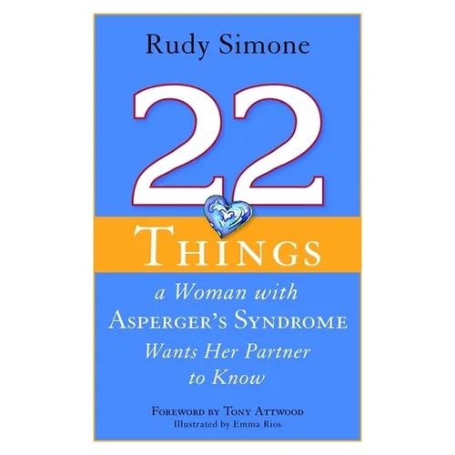22 Things a Woman with Asperger's Syndrome Wants Her Partner to Know - Paperback