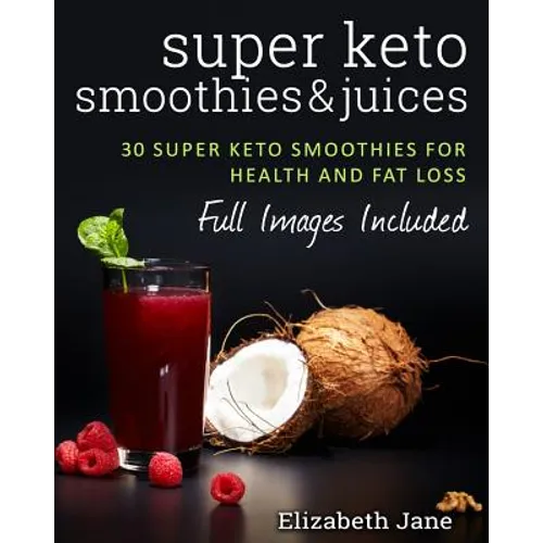 Super Keto Smoothies & Juices - Paperback