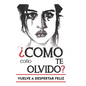 Como coño te olvido: Versión para olvidar a un hombre. Escrito por alguien pasándolo tan jodido como tú mientras conseguí olvidar a mi ex. - Paperback