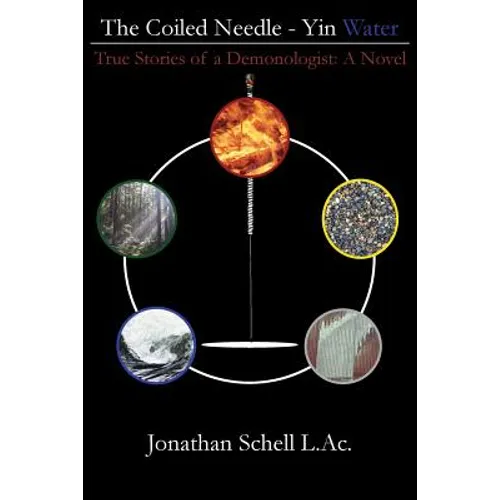 The Coiled Needle - Yin Water: True Stories of a Demonologist: A Novel - Paperback