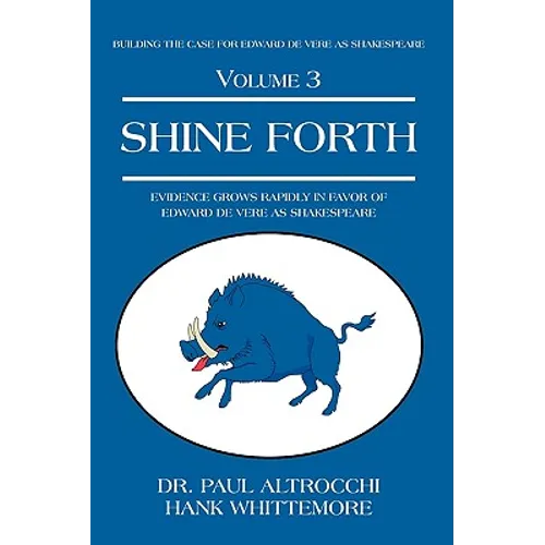 Shine Forth: Evidence Grows Rapidly In Favor of Edward de Vere as Shakespeare - Hardcover