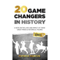 20 Game Changers In History (Series 2); A Note on the Lives and Impact of these Great Minds & Historical Figures (Tesla, Jung, Napoleon, Anne Frank, D - Hardcover