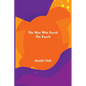 The Man Who Saved the Earth - Paperback
